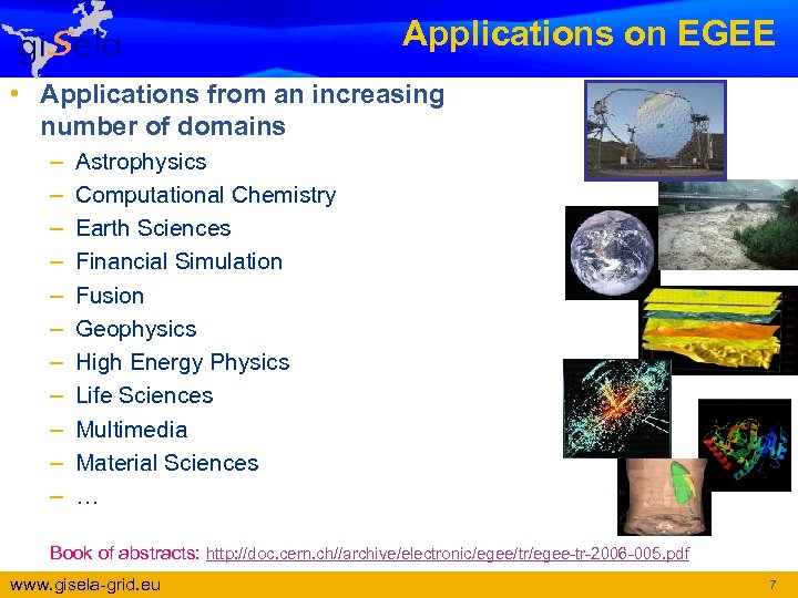 Applications on EGEE • Applications from an increasing number of domains – – –