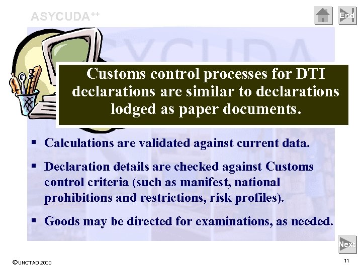 ASYCUDA++ End Customs control processes for DTI declarations are similar to declarations lodged as