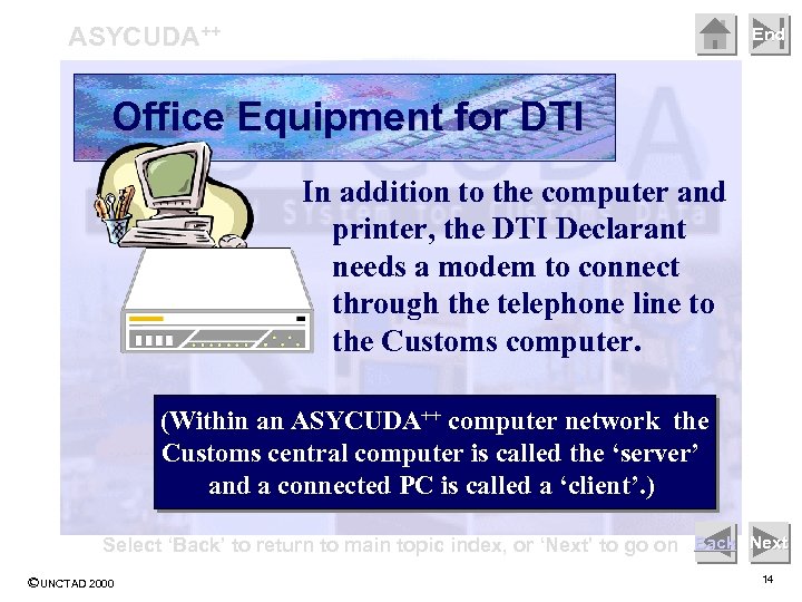 ASYCUDA++ End Office Equipment for DTI In addition to the computer and printer, the