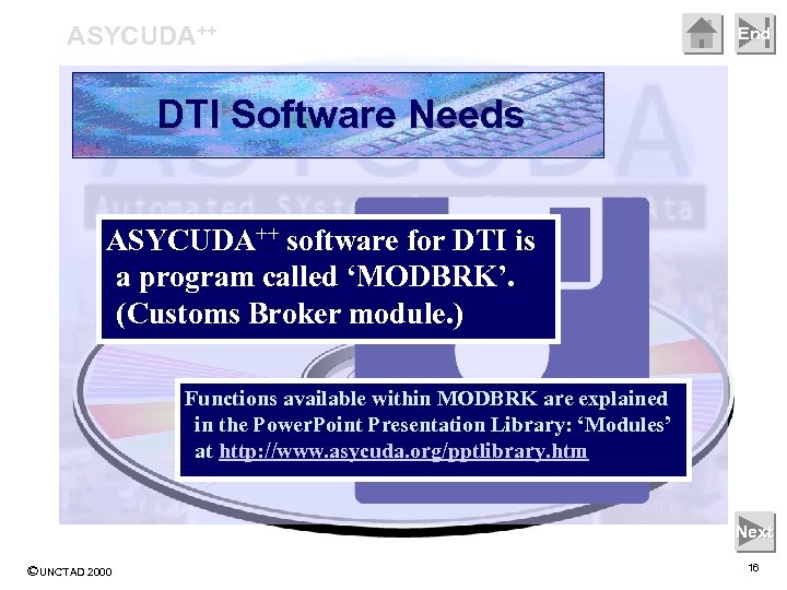 ASYCUDA++ End DTI Software Needs ASYCUDA++ software for DTI is a program called ‘MODBRK’.