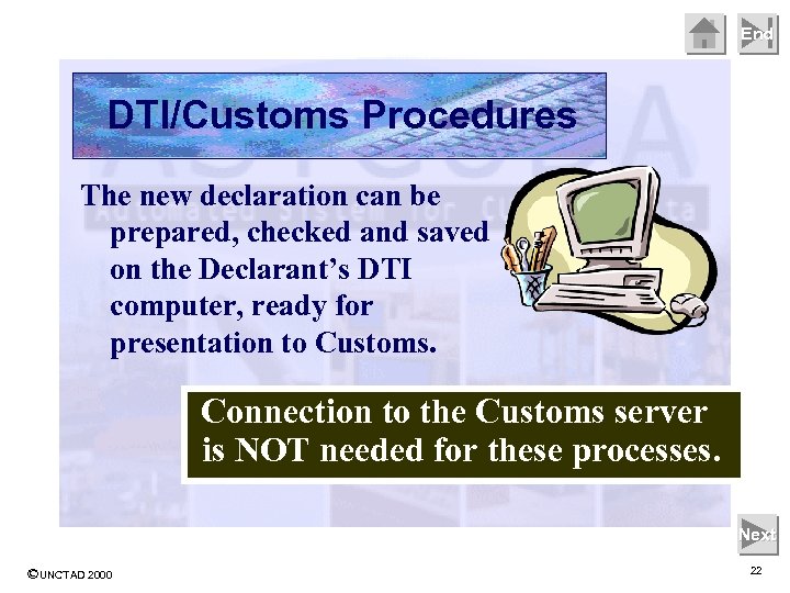 End DTI/Customs Procedures The new declaration can be prepared, checked and saved on the