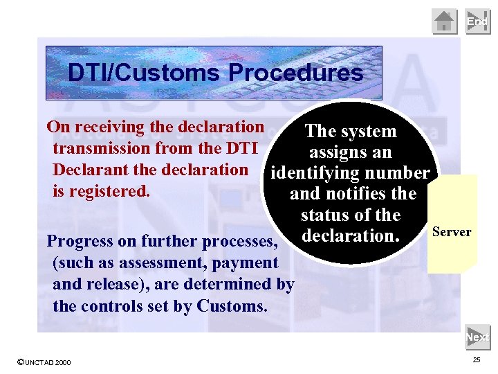 End DTI/Customs Procedures On receiving the declaration The system transmission from the DTI assigns
