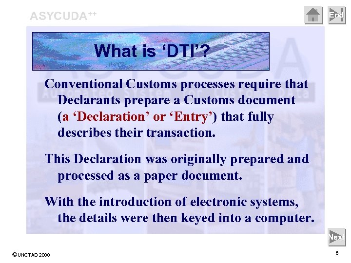 ASYCUDA++ End What is ‘DTI’? Conventional Customs processes require that Declarants prepare a Customs
