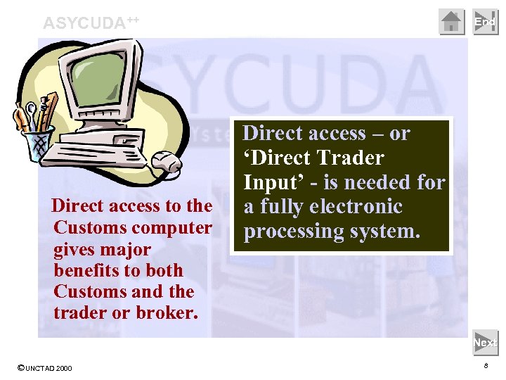 ASYCUDA++ Direct access to the Customs computer gives major benefits to both Customs and