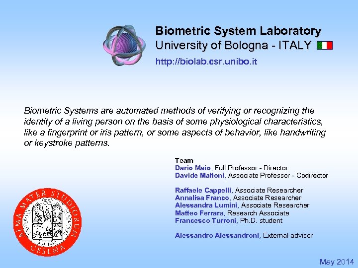 Biometric System Laboratory University of Bologna - ITALY http: //biolab. csr. unibo. it Biometric