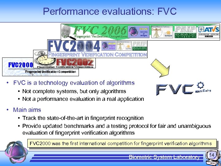 Performance evaluations: FVC • FVC is a technology evaluation of algorithms • Not complete