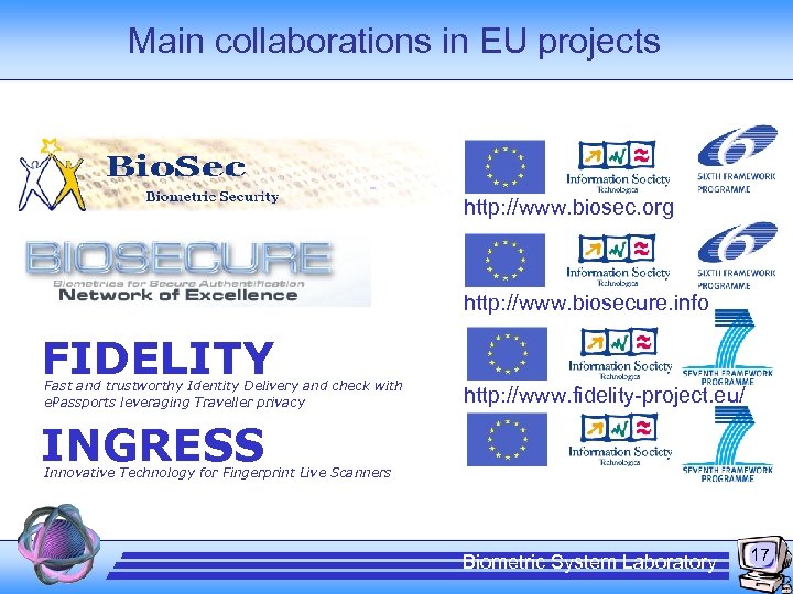 Main collaborations in EU projects http: //www. biosec. org http: //www. biosecure. info FIDELITY