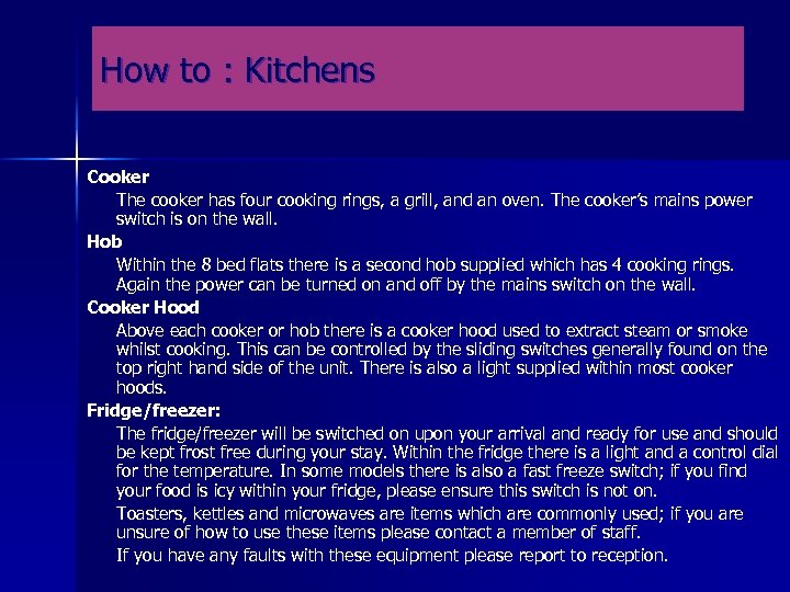 How to : Kitchens Cooker The cooker has four cooking rings, a grill, and