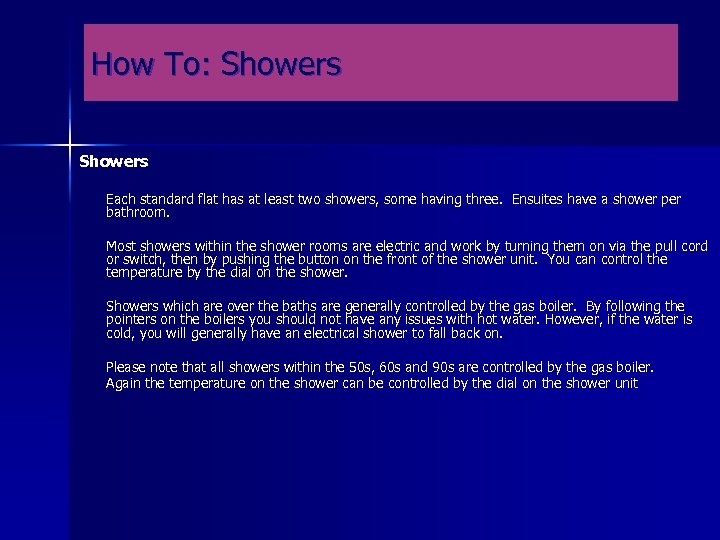 How To: Showers Each standard flat has at least two showers, some having three.