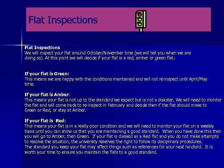 Flat Inspections We will inspect your flat around October/November time (we will tell you