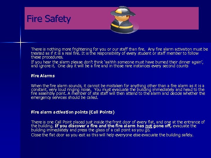 Fire Safety There is nothing more frightening for you or our staff than fire.