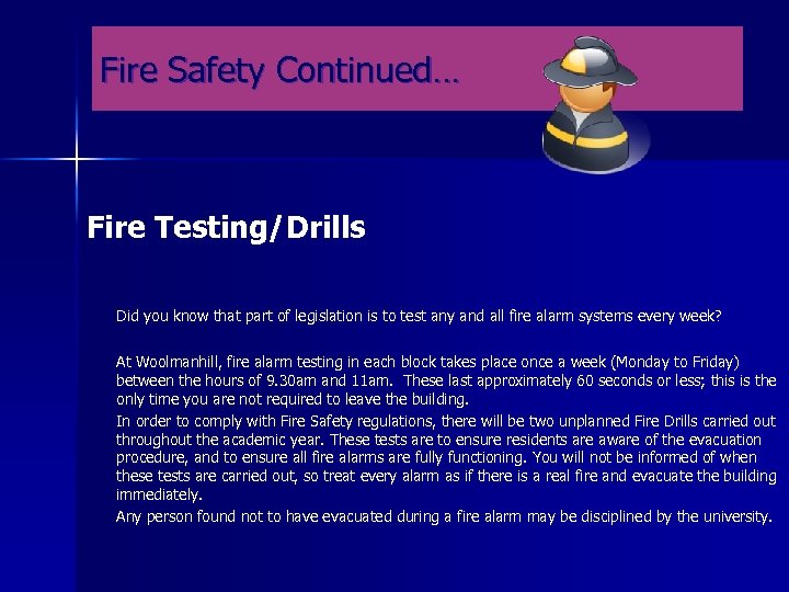 Fire Safety Continued… Fire Testing/Drills Did you know that part of legislation is to