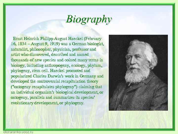 Biography Ernst Heinrich Philipp August Haeckel (February 16, 1834 – August 9, 1919) was