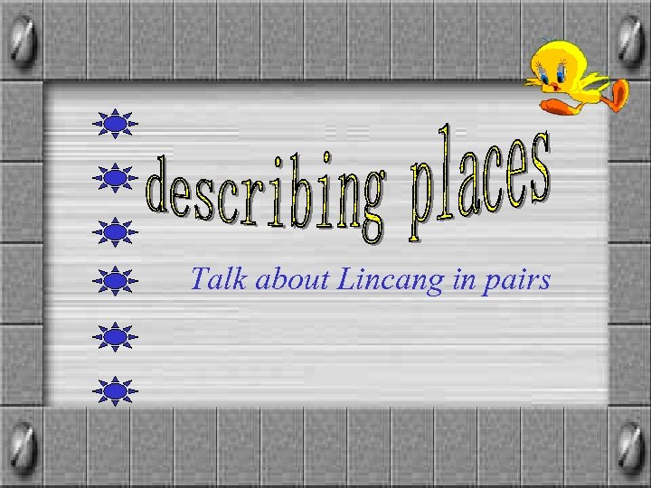 Talk about Lincang in pairs 