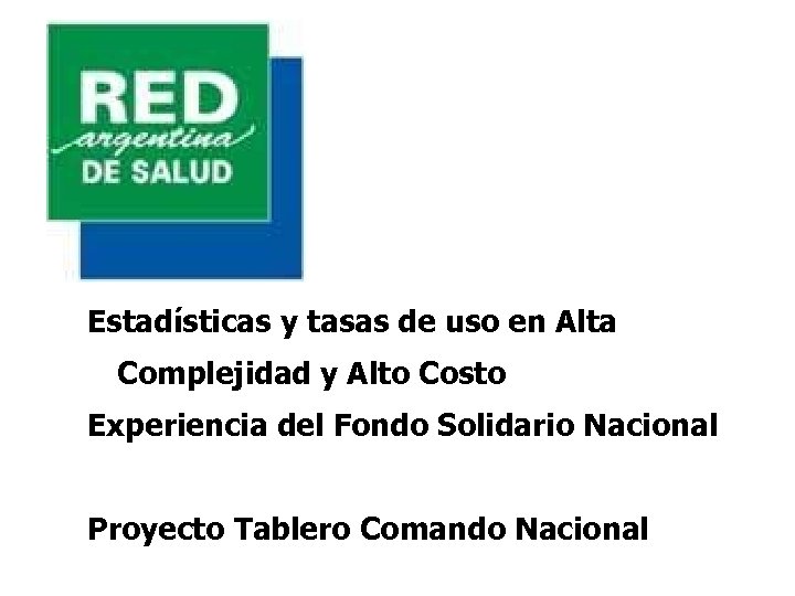 Estadísticas y tasas de uso en Alta Complejidad y Alto Costo Experiencia del Fondo