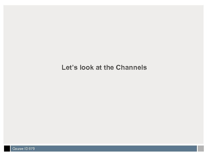 Let’s look at the Channels Course ID 879 