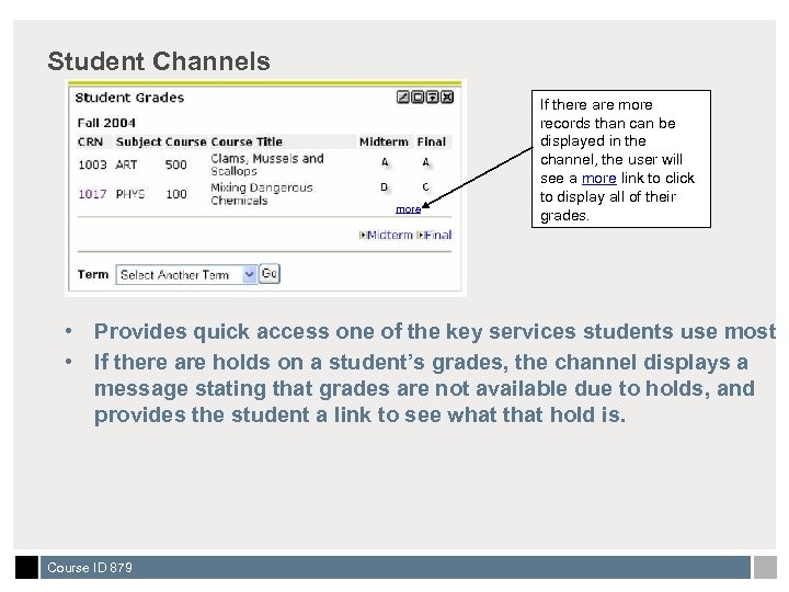 Student Channels more If there are more records than can be displayed in the