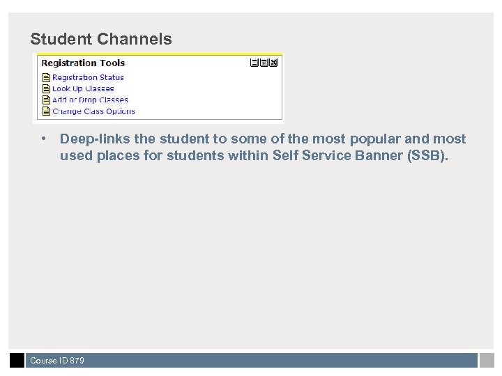 Student Channels • Deep-links the student to some of the most popular and most