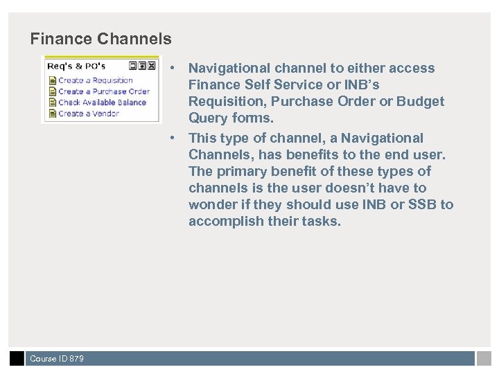Finance Channels • Navigational channel to either access Finance Self Service or INB’s Requisition,