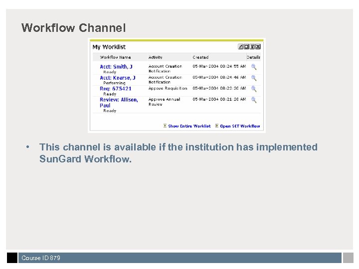 Workflow Channel • This channel is available if the institution has implemented Sun. Gard