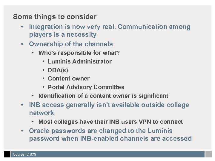 Some things to consider • Integration is now very real. Communication among players is