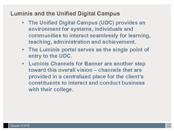 Luminis and the Unified Digital Campus • The Unified Digital Campus (UDC) provides an