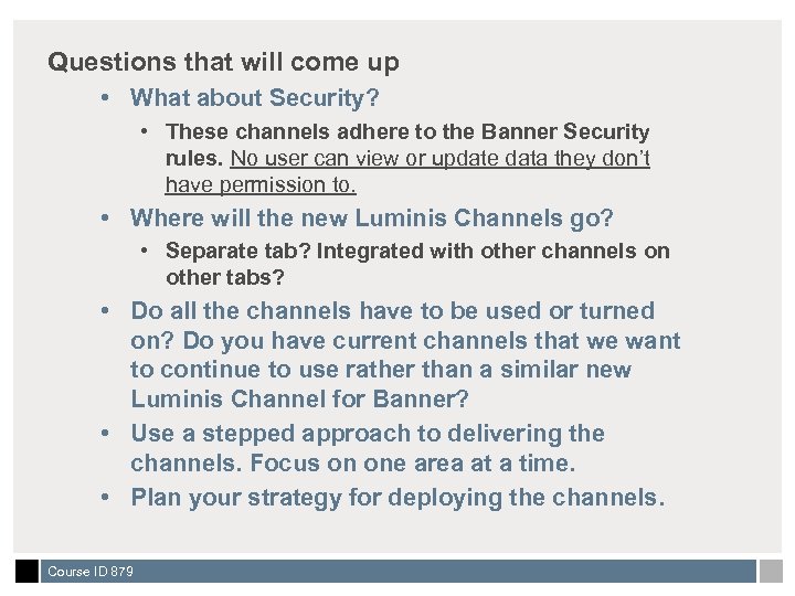 Questions that will come up • What about Security? • These channels adhere to