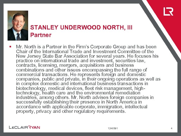 STANLEY UNDERWOOD NORTH, III Partner § Mr. North is a Partner in the Firm’s