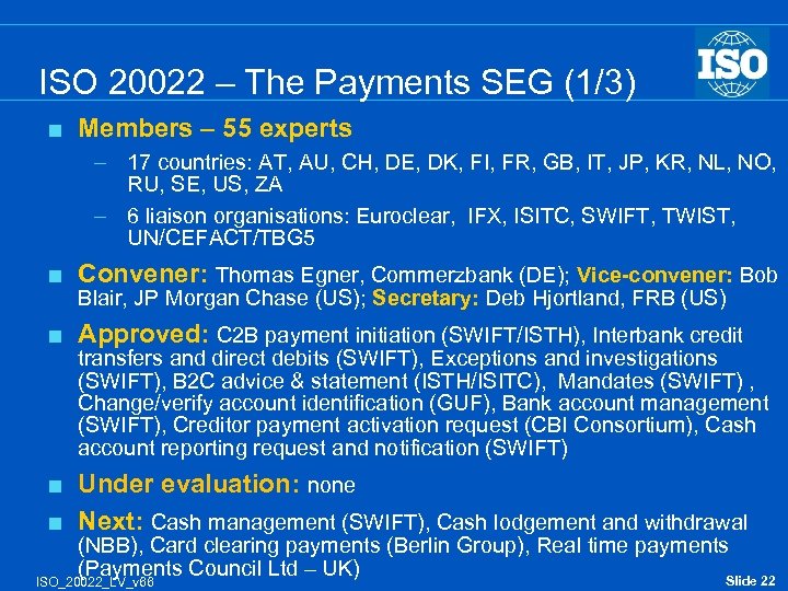 ISO 20022 – The Payments SEG (1/3) < Members – 55 experts – 17