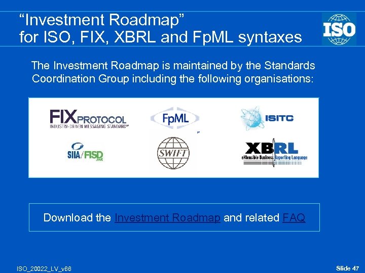 “Investment Roadmap” for ISO, FIX, XBRL and Fp. ML syntaxes The Investment Roadmap is