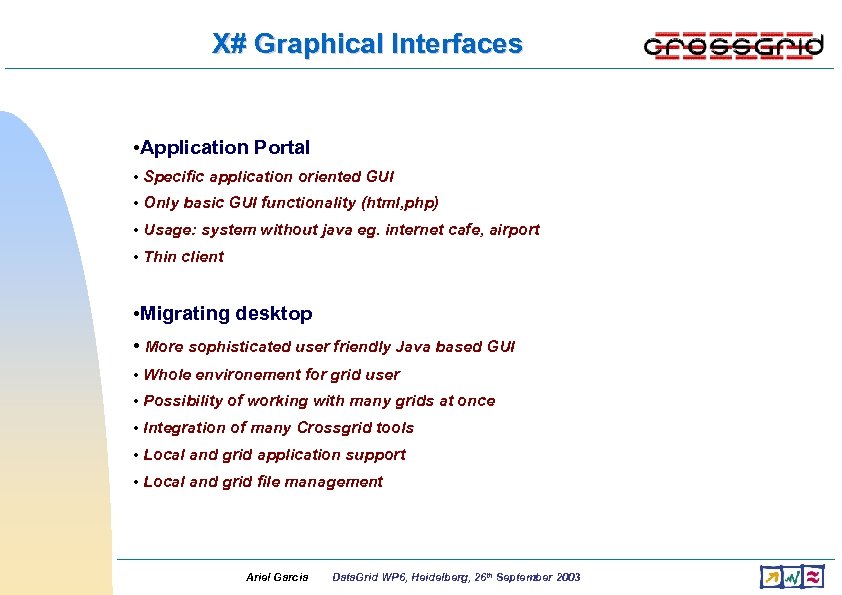 X# Graphical Interfaces • Application Portal • Specific application oriented GUI • Only basic