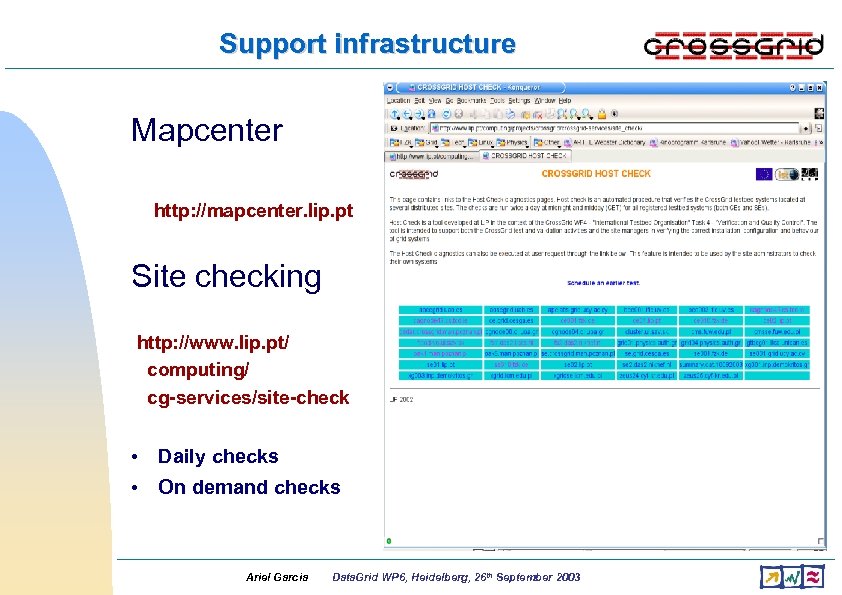 Support infrastructure Mapcenter http: //mapcenter. lip. pt Site checking http: //www. lip. pt/ computing/
