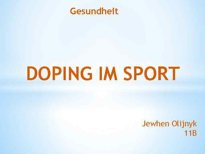 Gesundheit DOPING IM SPORT Jewhen Olijnyk 11 B 