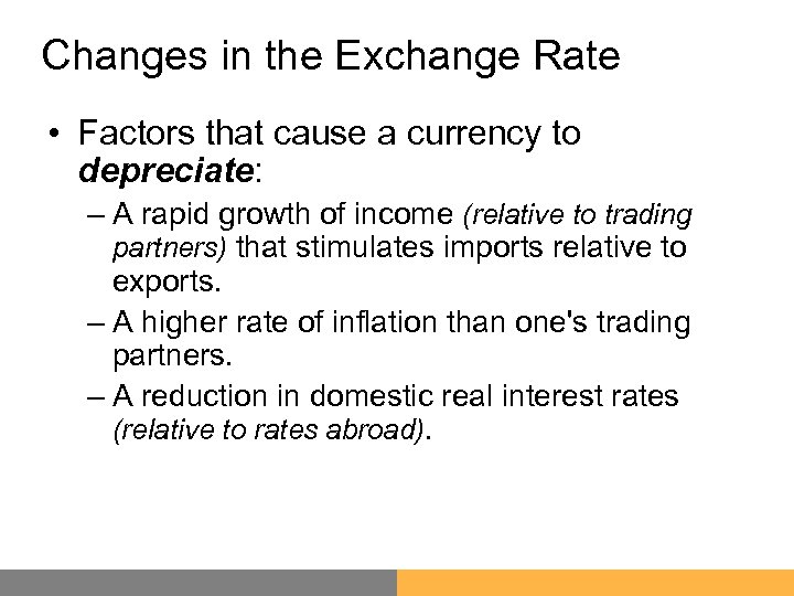 Changes in the Exchange Rate • Factors that cause a currency to depreciate: –