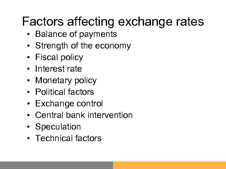 Factors affecting exchange rates • • • Balance of payments Strength of the economy