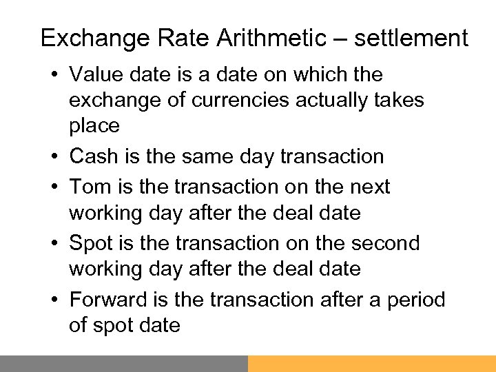 Exchange Rate Arithmetic – settlement • Value date is a date on which the