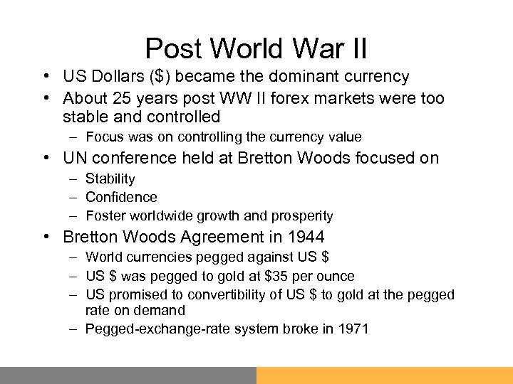 Post World War II • US Dollars ($) became the dominant currency • About