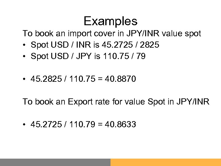 Examples To book an import cover in JPY/INR value spot • Spot USD /
