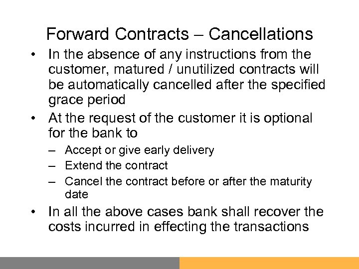 Forward Contracts – Cancellations • In the absence of any instructions from the customer,