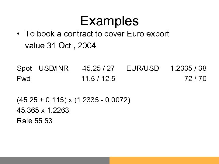 Examples • To book a contract to cover Euro export value 31 Oct ,
