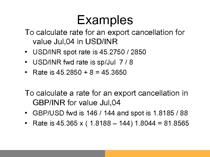 Examples To calculate rate for an export cancellation for value Jul, 04 in USD/INR