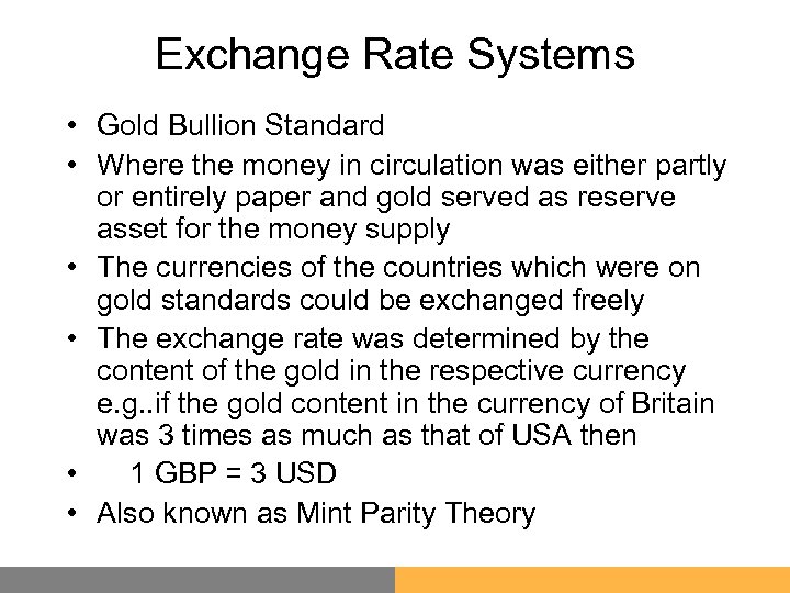 Exchange Rate Systems • Gold Bullion Standard • Where the money in circulation was