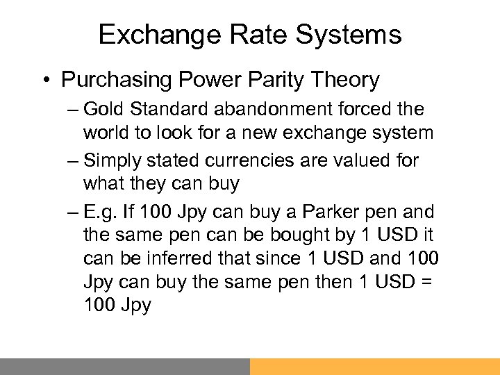 Exchange Rate Systems • Purchasing Power Parity Theory – Gold Standard abandonment forced the