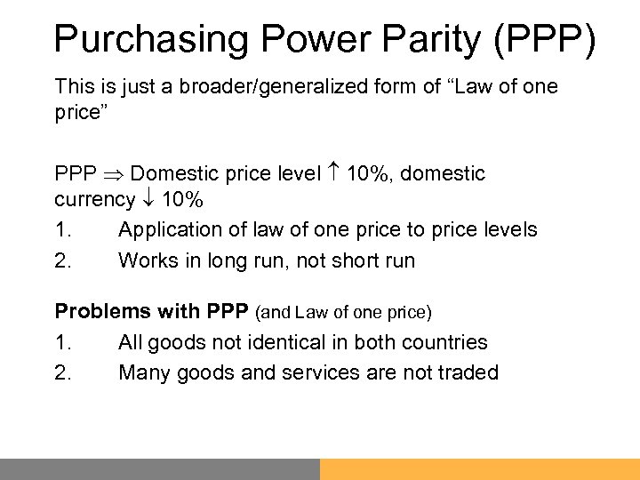 Purchasing Power Parity (PPP) This is just a broader/generalized form of “Law of one