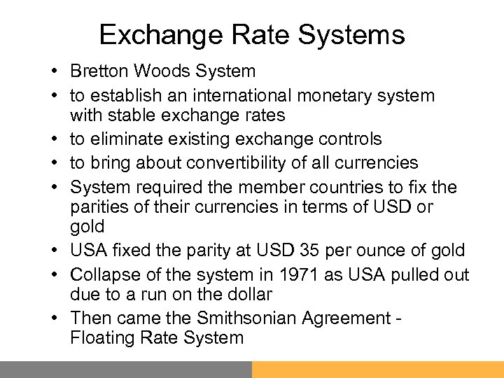 Exchange Rate Systems • Bretton Woods System • to establish an international monetary system