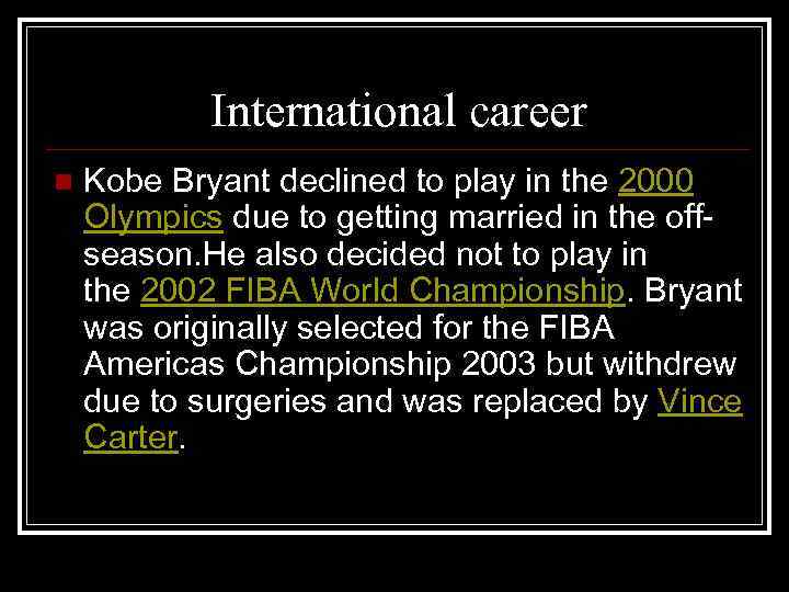 International career n Kobe Bryant declined to play in the 2000 Olympics due to