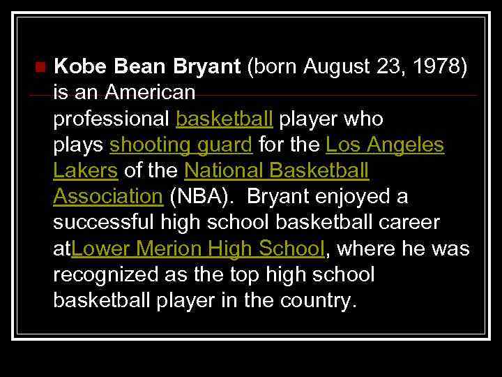 n Kobe Bean Bryant (born August 23, 1978) is an American professional basketball player