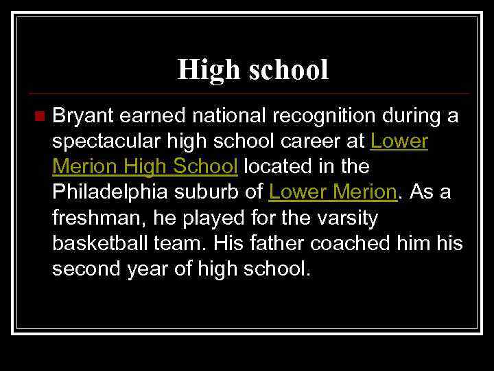 High school n Bryant earned national recognition during a spectacular high school career at