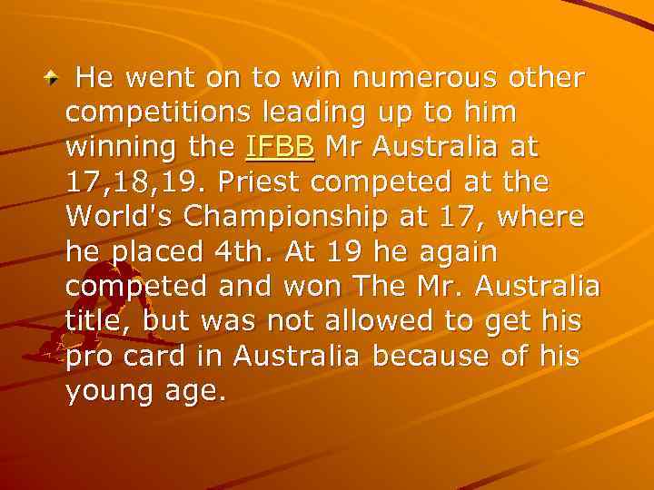  He went on to win numerous other competitions leading up to him winning