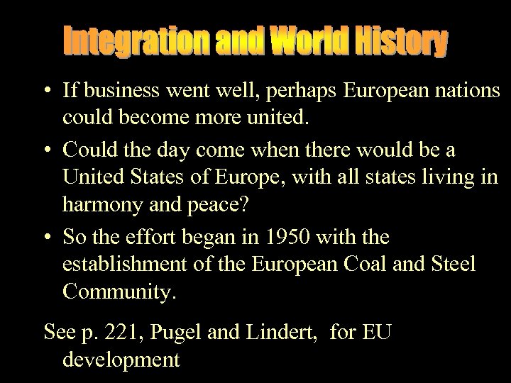  • If business went well, perhaps European nations could become more united. •
